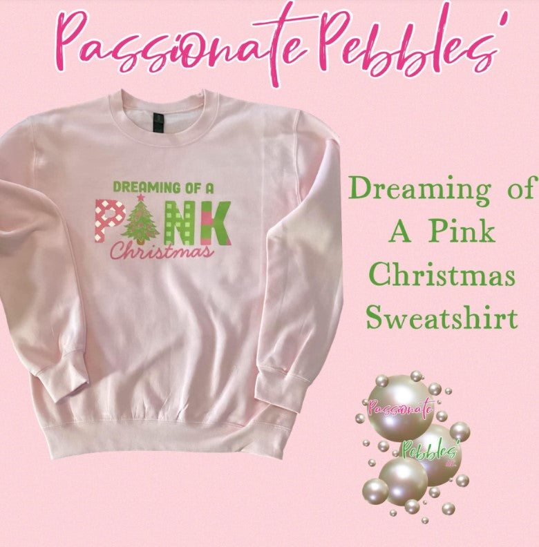 DREAMING OF A PINK CHRISTMAS SWEATSHIRT